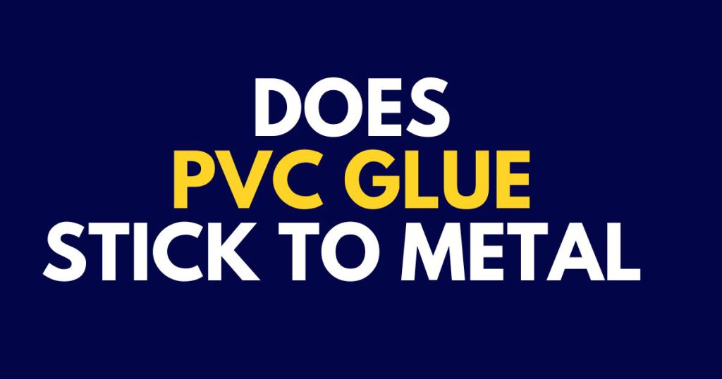Does PVC Glue Stick To Metal 1024x538 