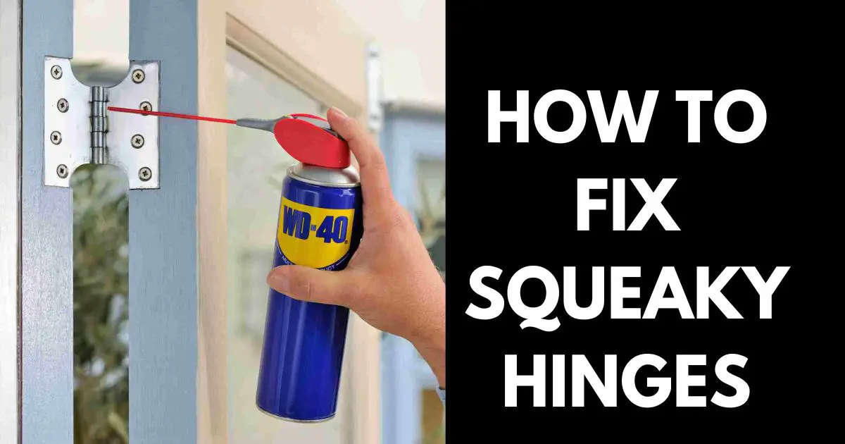 How to Fix Squeaky Hinges